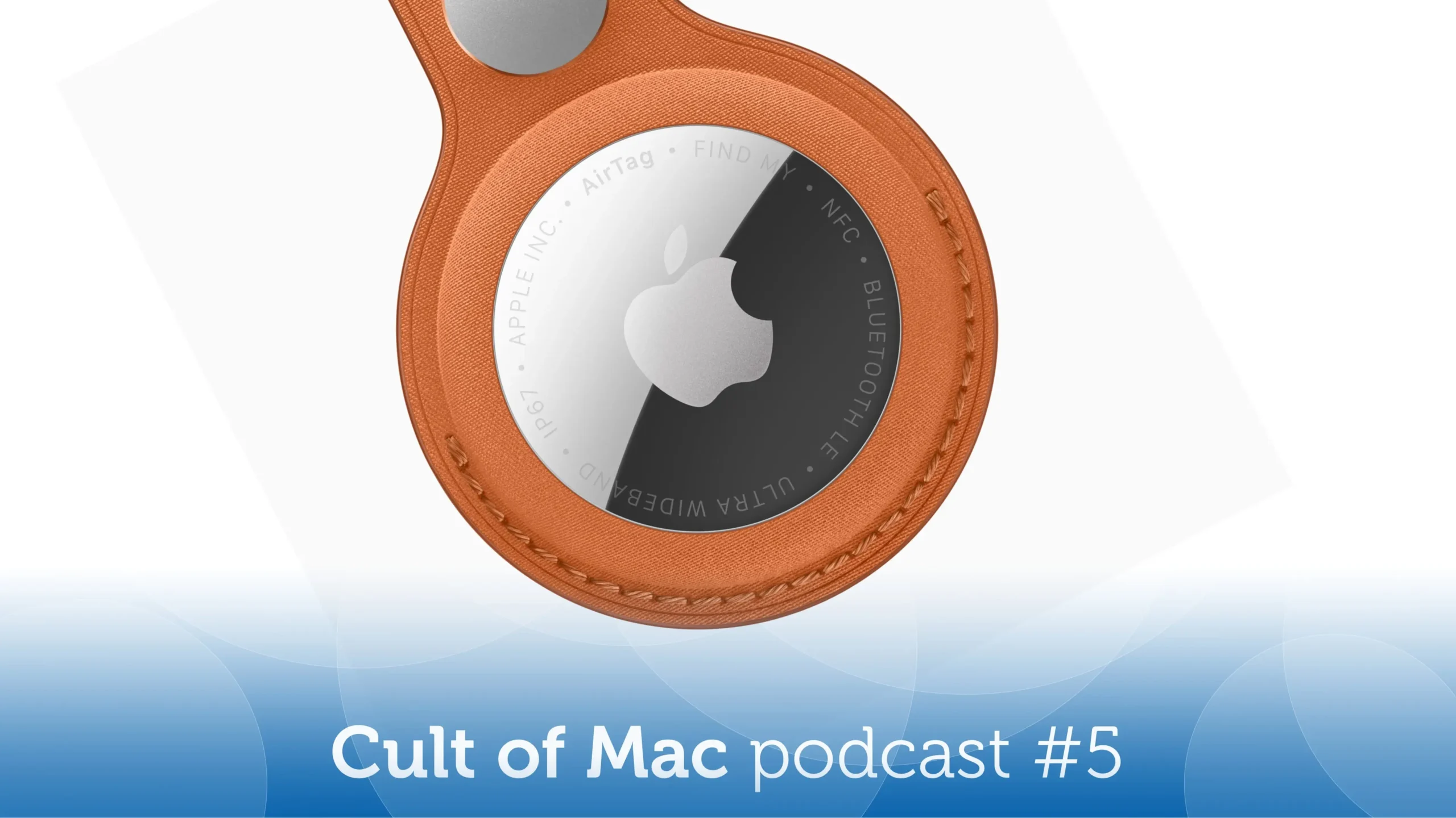 We love the new AirTag even more than the original (Cult of Mac Podcast #5)